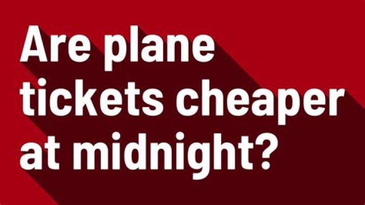 Are plane tickets cheaper at midnight?
