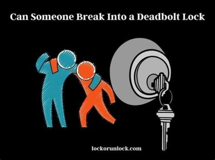 Can someone break into a deadbolt lock?