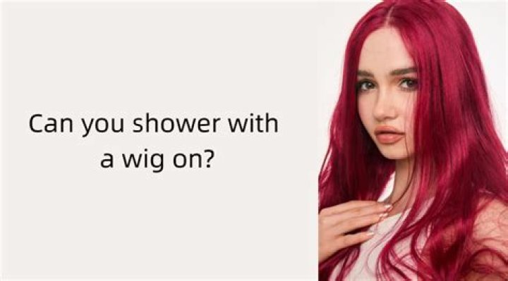 Can you shower with a wig on?