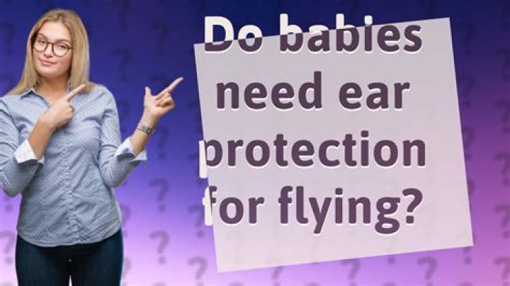 Do babies need ear protection on planes?