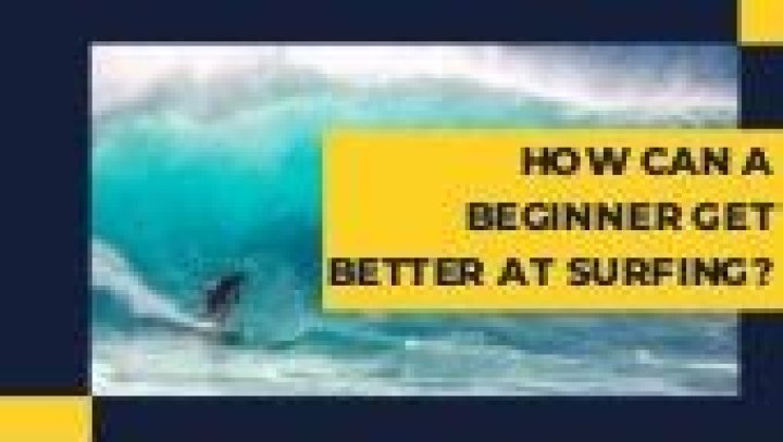 How can a beginner get better at surfing?