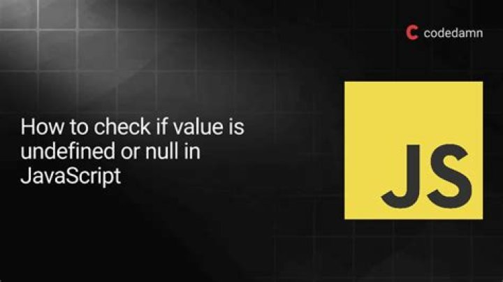 How do you check if a variable is null or undefined in JavaScript?