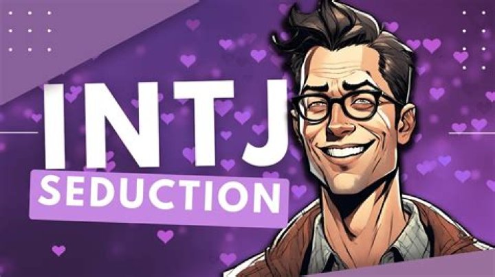 How do you seduce an INTJ?