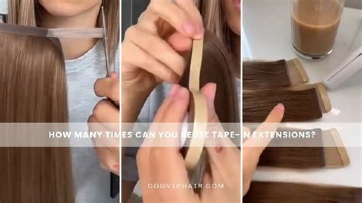How many times can you reuse tape in extensions?
